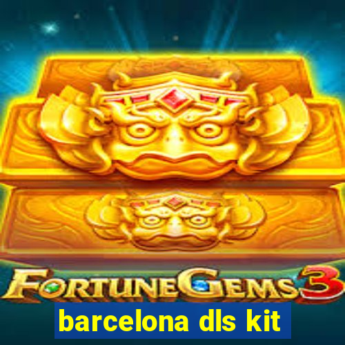 barcelona dls kit